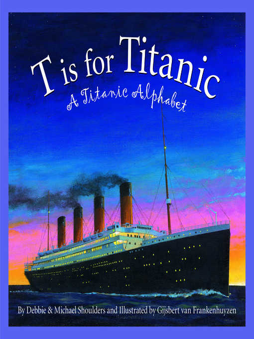 Title details for T is for Titanic by Michael Shoulders - Available